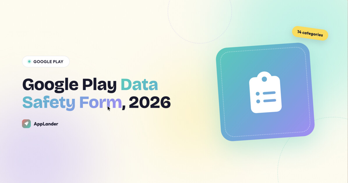 Google Play Data Safety Form: The Complete Walkthrough for 2026